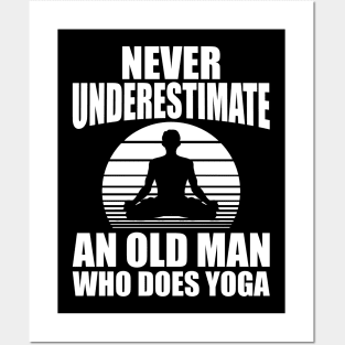 Yoga - Never underestimate an old man who does yoga w Posters and Art